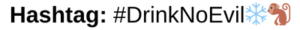 #DrinkNoEvil